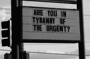 tyranny of urgent